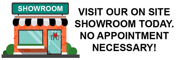 Visit our on site showroom today. No appointment necessary!